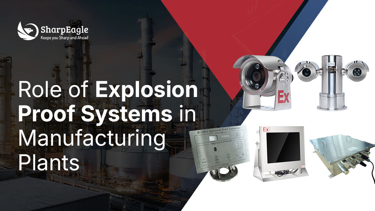 Explosion Proof Systems for Manufacturing Plants Safety