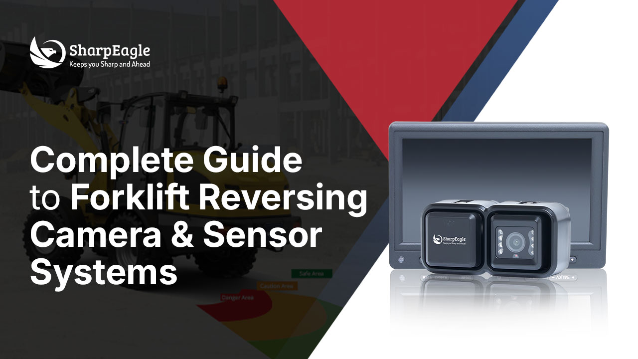 Forklift Reversing Camera & Sensor System: Complete Guide