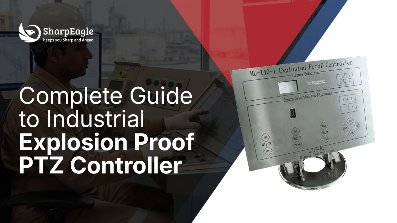 Explosion Proof PTZ Controller Guide for Industries