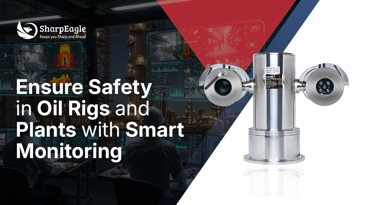 Explosion Proof Cameras for Oil Rig & Plant Safety