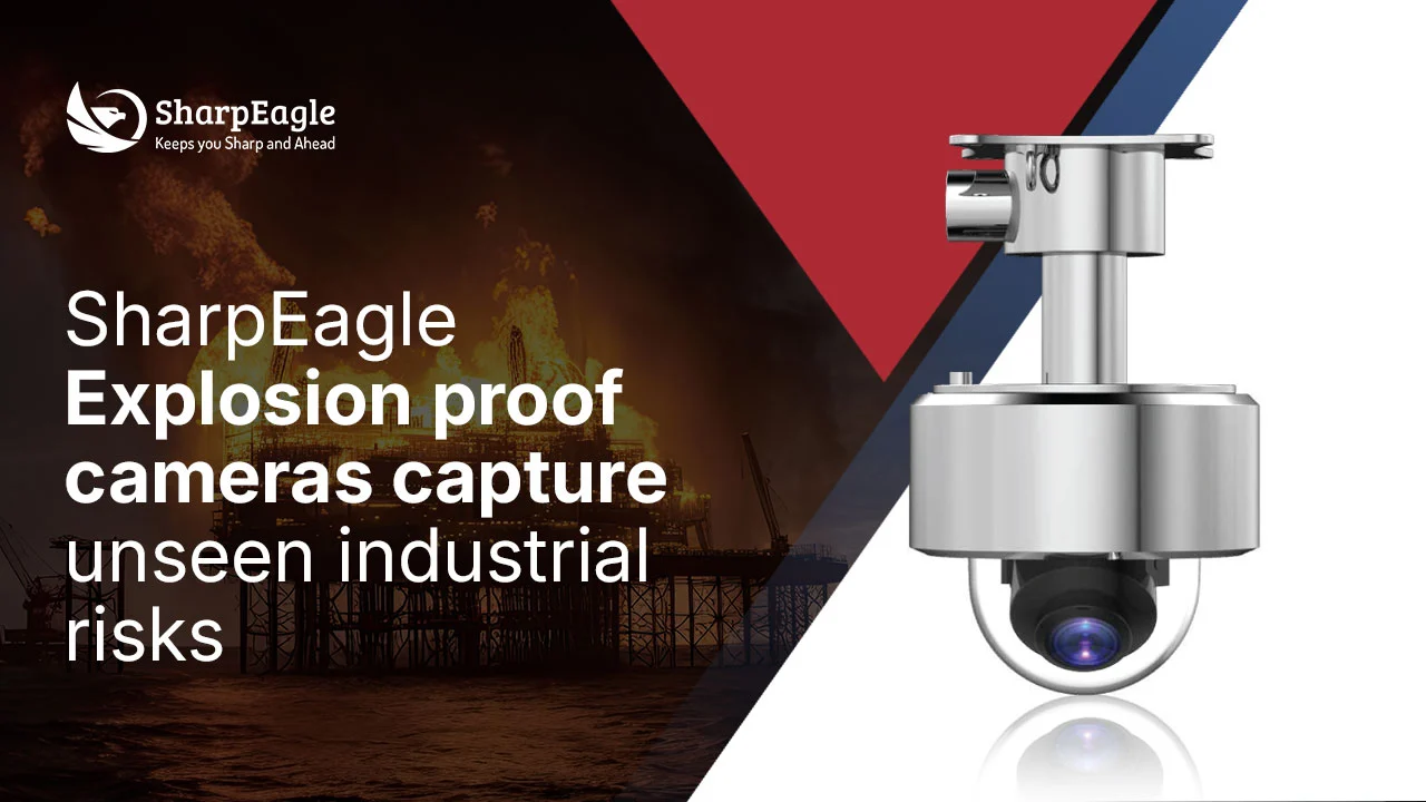 Explosion Proof Cameras Capture Hidden Industrial Risks