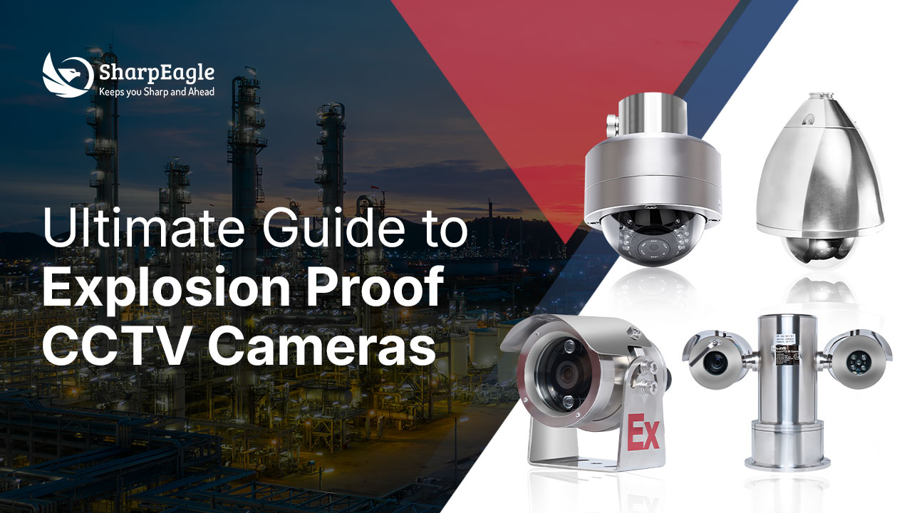 Ultimate Guide to Explosion Proof CCTV Cameras